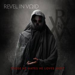 Revel In Void : Those He Hates He Loves Most